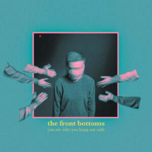 You Are Who You Hang Out With (NEW LP)
