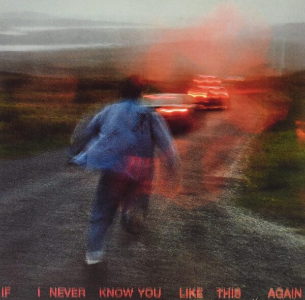 IF I NEVER KNOW YOU LIKE THIS AGAIN (NEW LP)