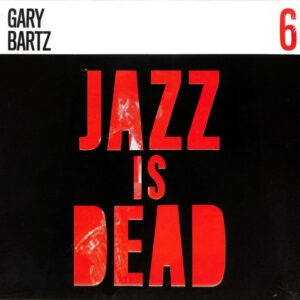 GARY BARTZ  JAZZ IS DEAD VOL 6 (NEW LP)