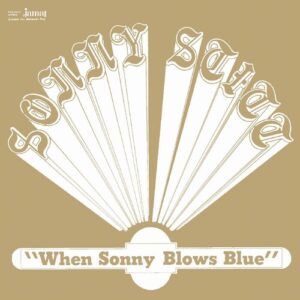 When Sonny Blows Blue (NEW LP)