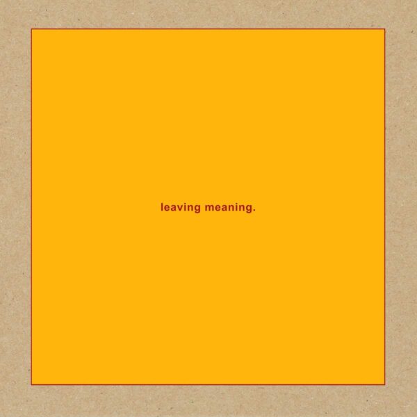 LEAVING MEANING (NEW LP)