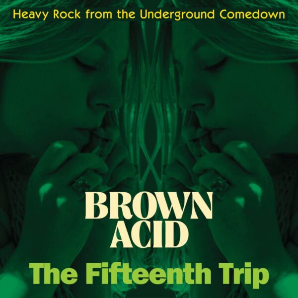 BROWN ACID - THE FIFTEENTH TRIP (NEW LP) (MD)