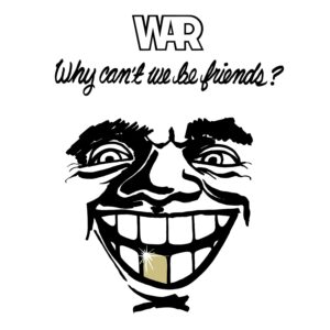 WHY CAN'T WE BE FRIENDS (NEW LP)