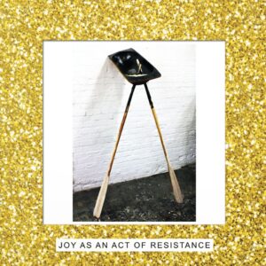 JOY AS AN ACT OF RESISTANCE (NEW LP)