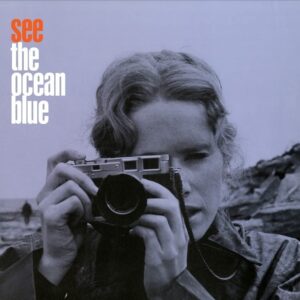 SEE THE OCEAN BLUE (NEW LP)
