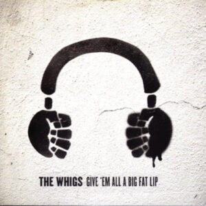 GIVE'EM ALL A BIG FAT LIP (CD)