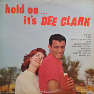 Hold On Its Dee Clark