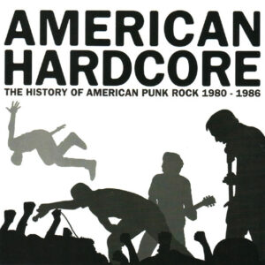 AMERICAN HARDCORE: HISTORY OF