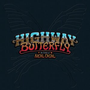 HIGHWAY BUTTERFLY: SONGS OF NEAL CASAL (CD)