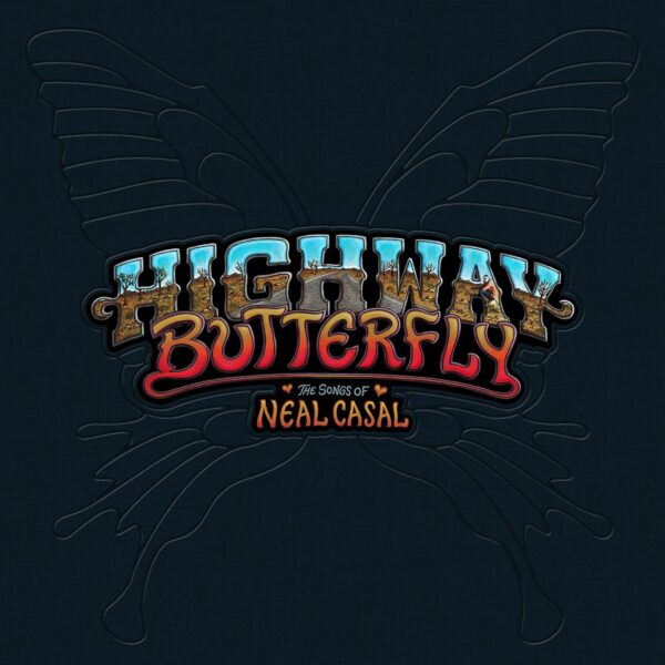 HIGHWAY BUTTERFLY: SONGS OF NEAL CASAL (CD)