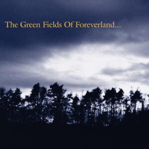 GREEN FIELDS OF FOREVERLAND