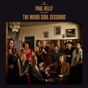 PAUL KELLY PRESENTS: THE MERRI