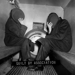 GUILT BY ASSOCIATION