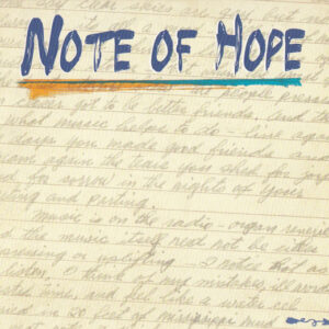 NOTE OF HOPE-A CELEBRATION OF
