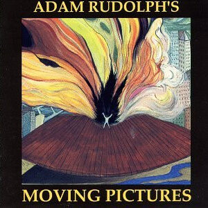 ADAM RUDOLPH'S MOVING PICTURES (CD)