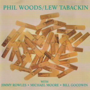 PHIL WOODS & LEW TABACKIN (CD)