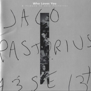 WHO LOVES YOU TRIBUTE TO JACO (CD)