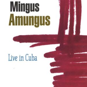 MINGUS AMUNGUS LIVE IN CUBA (CD)