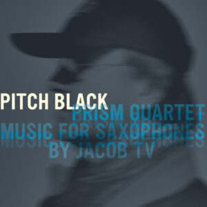 PITCH BLACK: MUSIC FOR SAXOPHO