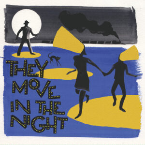 They Move In The Night (New LP)