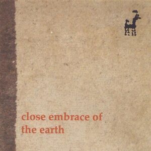 CLOSE EMBRACE OF THE EARTH (CD)