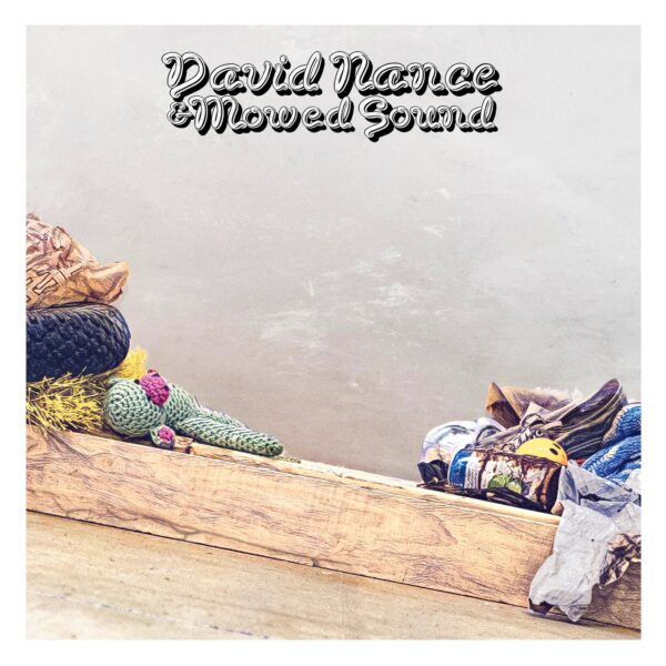 David Nance & Mowed Sound (New LP)
