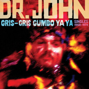 Gris-gris Gumbo Ya Ya: Singles 1968-1974 (CD)
