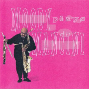 MOODY PLAYS MANCINI (CD)