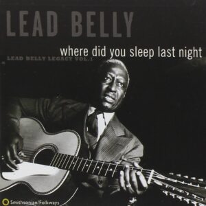 Where Did You Sleep Last Night (Lead Belly Le (CD)