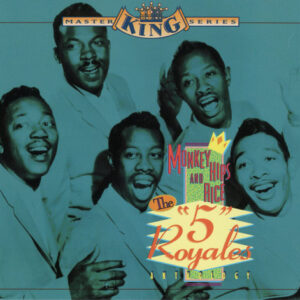 MONKEY HIPS AND RICE: THE 5 ROYALS ANTHOLOGY (CD)