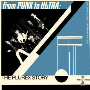 From Punk To Ultra: The Plurex Story (New LP)