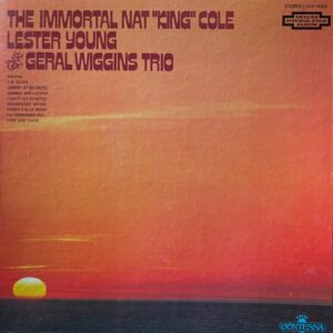 Immortal Nat King Cole Lester Young & the Geral Wi