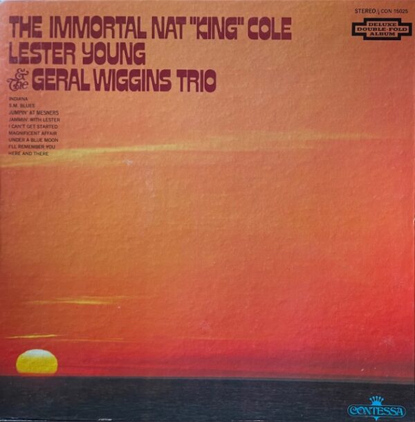 Immortal Nat King Cole Lester Young & the Geral Wi