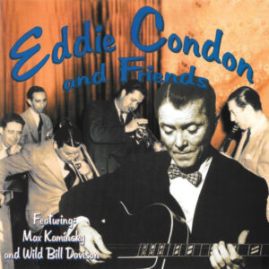 EDDIE CONDON AND FRIENDS