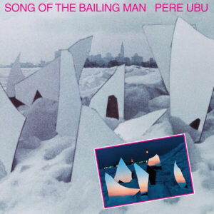 Song Of The Bailing Man (New LP)