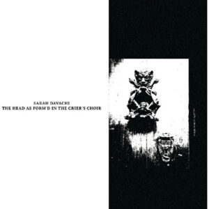 The Head as Form'd in the Crier's Choir (New LP)