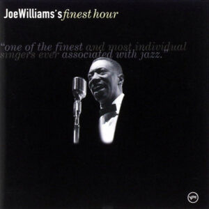JOE WILLIAMS' FINEST HOUR