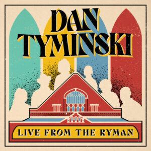 Dan Tyminski: Live From The Ryman (New LP)