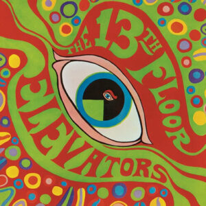 Psychedelic Sounds Of The 13th Floor Elevators