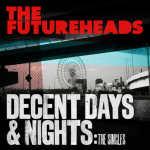 Decent Days & Nights: The Singles (New LP)