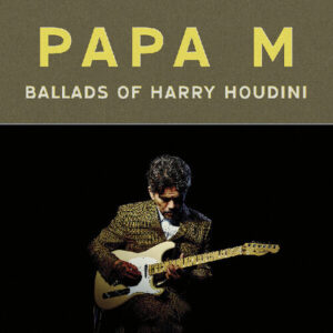 Ballads Of Harry Houdini (New LP)