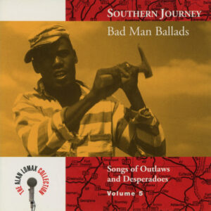 Southern Journey Volume 5: Bad Man Ballads (CD)