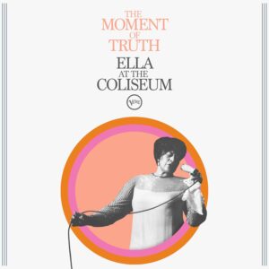 The Moment of Truth: Ella at the Coliseum (New LP)
