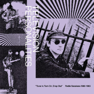 Tune In Turn On Drop Out: Radio Sessions 1980-1993