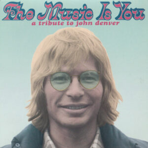 THE MUSIC IS YOU: A TRIBUTE TO JOHN DENVER (CD)