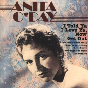 I TOLD YA I LOVE YA, NOW GET OUT (CD)