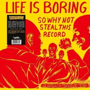 Life Is Boring So Why Not Steal This Record (LP)