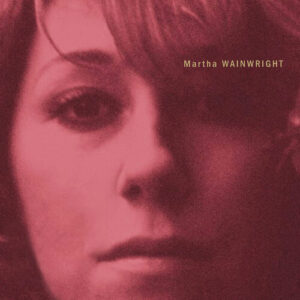 Martha Wainwright (New LP)
