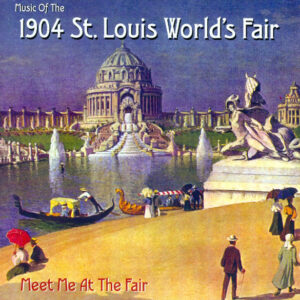 MUSIC OF THE 1904 ST. LOUIS WORLD'S FAIR (CD)