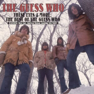 These Eyes & More: The Best Of The Guess Who (CD)